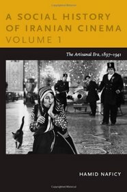 A Social History of Iranian Cinema, Volume 1: The Artisanal Era, 1897?1941