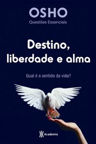 Destino, Liberdade e Alma: Qual e O Sentido da Vid (Em Portugues do Brasil)