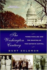 The Washington Century : Three Families and the Shaping of the Nation's Capital