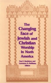 The Changing Face of Jewish and Christian Worship in North America (Two Liturgical Traditions)