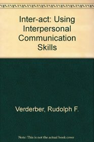 Inter-act: Using Interpersonal Communication Skills