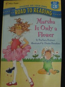 Marsha Is Only a Flower (Road to Reading Mile 3: Reading on Your Own)