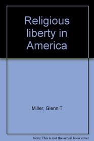 Religious liberty in America: History and prospects