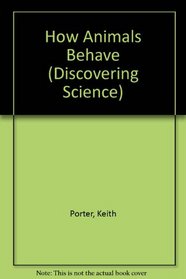 How Animals Behave (Discovering Science)