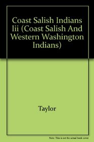 COAST SALISH INDIANS III (Coast Salish and Western Washington Indians)