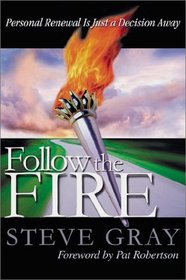 Follow the Fire: Personal Renewal Is Just a Decision Away