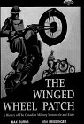 The Winged Wheel Patch, A History of the Canadian Military Motorcycle and Rider
