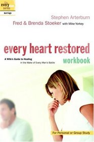 Every Heart Restored Workbook : A Wife's Guide to Healing in the Wake of Every Man's Battle (The Every Man Series)