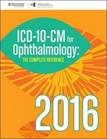 2016 ICD-10-CM for Ophthalmology: The Complete Reference