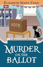 Murder on the Ballot (Myrtle Clover, Bk 17)
