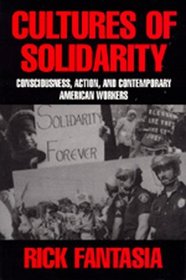Cultures of Solidarity: Consciousness, Action, and Contemporary American Workers
