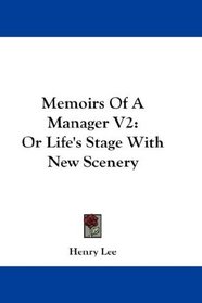 Memoirs Of A Manager V2: Or Life's Stage With New Scenery