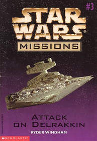 Attack on Delrakkin (Star Wars Missions, Volume #3)