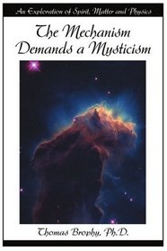 The Mechanism Demands a Mysticism: An Exploration of Spirit, Matter and Physics