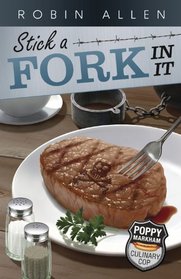 Stick a Fork in It (Poppy Markham: Culinary Cop, Bk 2)