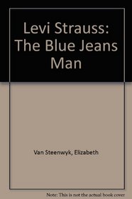 Levi Strauss: The Blue Jeans Man