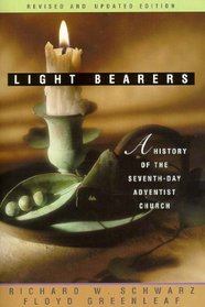 Light Bearers : A History of the Seventh-Day Adventist Church (Light Bearers to the Remnant)