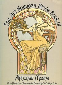 The Art Noveau Style Book of Alphonse Mucha: All 72 Plates from 