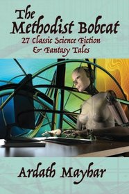 The Methodist Bobcat and Other Tales: 27 Classic Science Fiction and Fantasy Stories