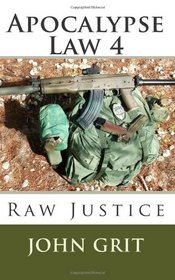 Apocalypse Law 4: Raw Justice (Volume 4)