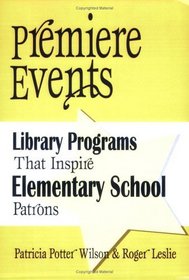 Premiere Events: Library Programs That Inspire Elementary School Patrons