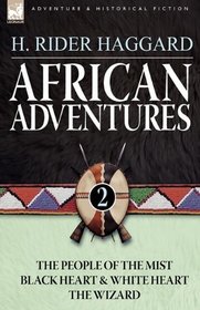 African Adventures: 2-The People of the Mist, Black Heart and White Heart & The Wizard