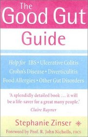 The Good Gut Guide: Help for Ibs, Ulcerative Colitis, Crohn's Disease, Diverticulitis, Food Allergies, Other Gut Problems