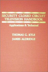 Security Closed Circuit Television Handbook: Applications and Technical