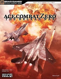 Ace Combat Zero: The Belkan War Official Strategy Guide (Official Strategy Guides (Bradygames)) (Official Strategy Guides (Bradygames))