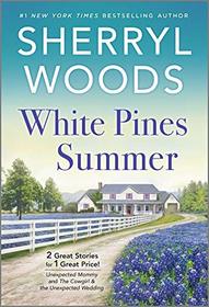 White Pines Summer: Unexpected Mommy / The Cowgirl & The Unexpected Wedding (And Baby Makes Three: The Next Generation, Bks 3-4)