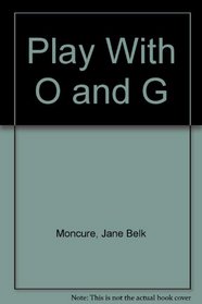 Play With O and G