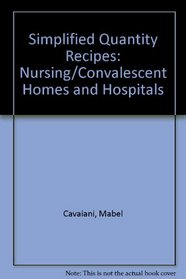 Simplified Quantity Recipes: Nursing/Convalescent Homes and Hospitals