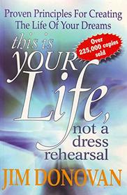This is Your Life: Not a Dress Rehearsal