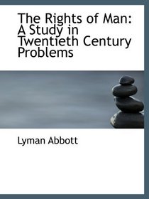 The Rights of Man: A Study in Twentieth Century Problems