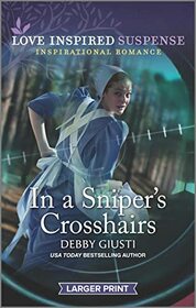 In a Sniper's Crosshairs (Love Inspired Suspense, No 994) (Larger Print)