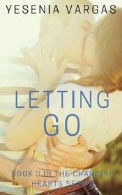 Letting Go: Book 3 in the Changing Hearts Series (Volume 3)