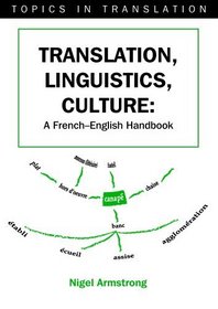 Translation, Lingustics, Culture: A French English Handbook. (Topics in Translation)