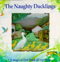 The Naughty Ducklings: A Magical First Book of Counting (Magic Windows: Pull the Tabs! Change the Pictures!)