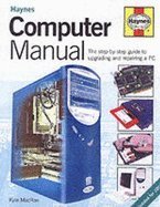 The Computer Manual: The Step-by-step Guide to Upgrading and Repairing a PC