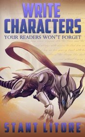 Write Characters Your Readers Won't Forget: A Toolkit for Emerging Writers