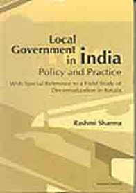 Local Government in India: Policy and Practice With Special REference to a Field Study of Decentralization in Kerala