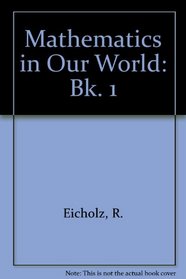 Mathematics in Our World: Bk. 1