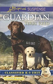 Guardian (Classified K-9 Unit, Bk 1) (Love Inspired Suspense, No 597) (Larger Print)