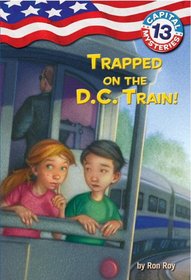 Trapped on the D.C. Train! (Capital Mysteries #13)