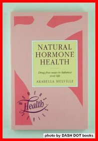 Natural Hormone Health: Drug-Free Ways to Balance Your Life (Women's Health)