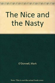 The Nice and the Nasty.