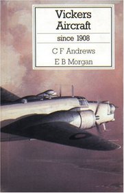 Vickers Aircraft Since 1908 (Putnam's British Aircraft)