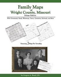 Family Maps of Wright County, Missouri, Deluxe Edition
