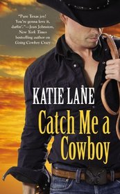 Catch Me a Cowboy (Deep in the Heart of Texas, Bk 3)