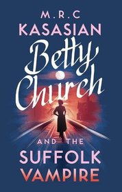 Betty Church and the Suffolk Vampire (Betty Church, Bk 1)